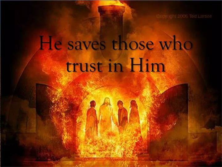 he saves those who trust in him