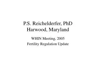 P.S. Reichelderfer, PhD Harwood, Maryland