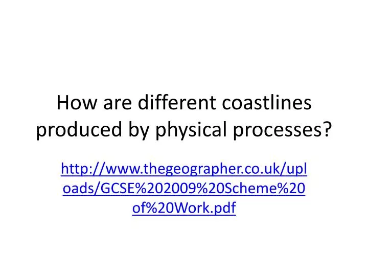 how are different coastlines produced by physical processes
