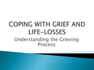 COPING WITH GRIEF AND LIFE-LOSSES