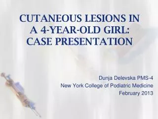 CUTANEOUS LESIONS IN A 4-YEAR-OLD GIRL: CASE PRESENTATION