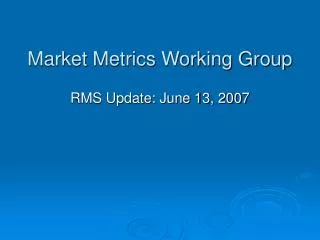 Market Metrics Working Group