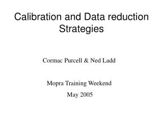 Calibration and Data reduction Strategies