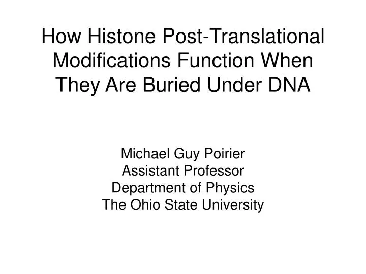 how histone post translational modifications function when they are buried under dna