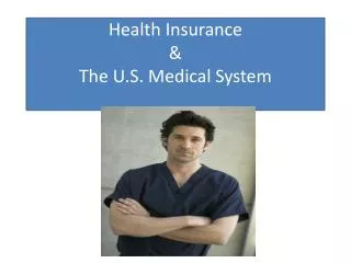 Health Insurance &amp; The U.S. Medical System