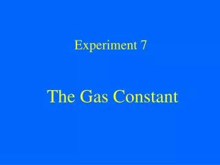 Experiment 7 The Gas Constant
