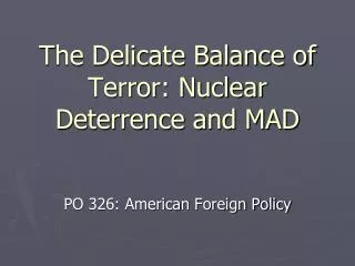 The Delicate Balance of Terror: Nuclear Deterrence and MAD