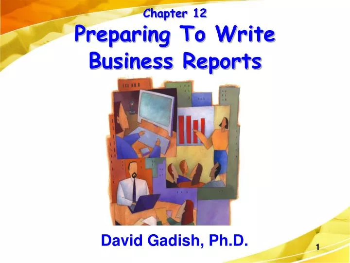 chapter 12 preparing to write business reports