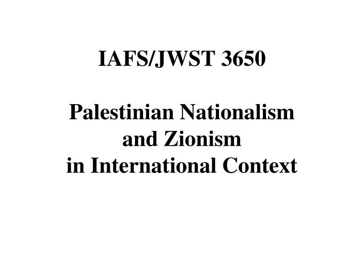 iafs jwst 3650 palestinian nationalism and zionism in international context