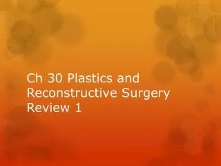 Ch 30 Plastics and Reconstructive Surgery Review 1