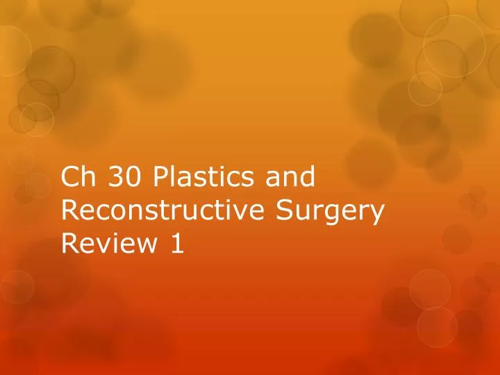 ch 30 plastics and reconstructive surgery review 1