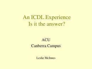 An ICDL Experience Is it the answer?