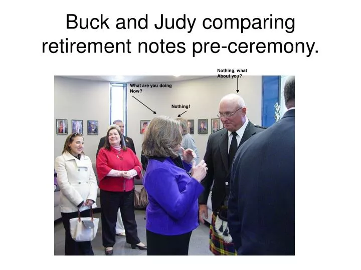buck and judy comparing retirement notes pre ceremony