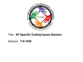 Title: AF Specific Coding Issues Session Session: T-6-1530