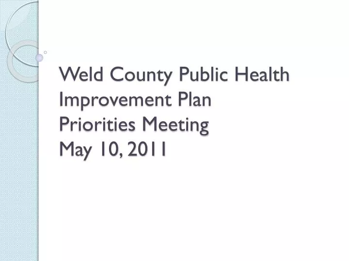 weld county public health improvement plan priorities meeting may 10 2011
