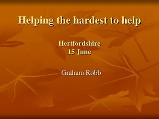 Helping the hardest to help Hertfordshire 15 June