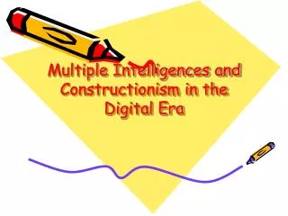 Multiple Intelligences and Constructionism in the Digital Era