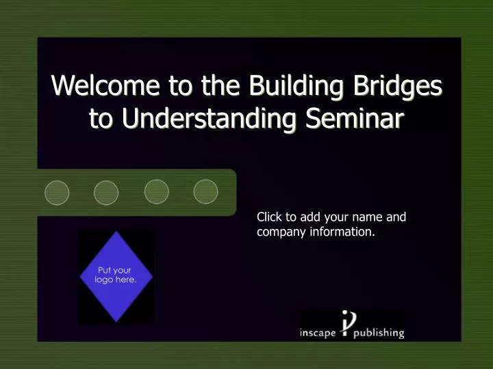 welcome to the building bridges to understanding seminar