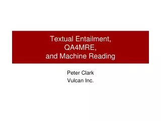 Textual Entailment, QA4MRE, and Machine Reading