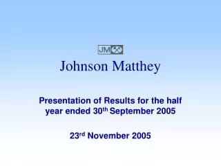 Presentation of Results for the half year ended 30 th September 2005 23 rd November 2005