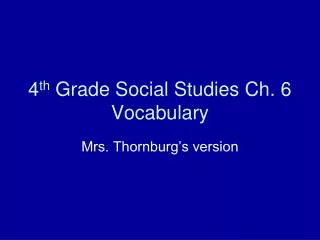 4 th Grade Social Studies Ch. 6 Vocabulary