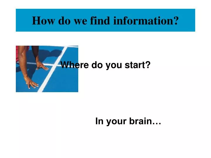 how do we find information