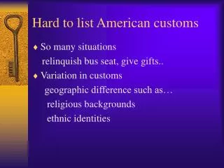 Hard to list American customs