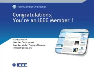 Congratulations, You’re an IEEE Member !
