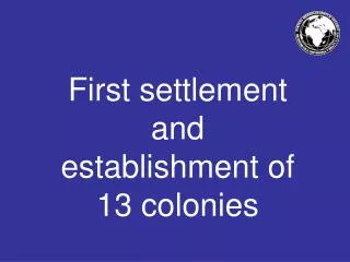 First settlement and establishment of 13 colonies