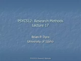 PSYC512: Research Methods Lecture 17
