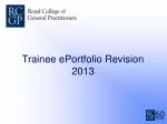 Trainee ePortfolio Revision 2013 - slide 1