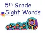 5 th Grade Sight Words - slide 1