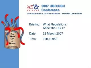 Briefing:	What Regulations Affect the UBO? Date:	22 March 2007 Time:	0900-0950