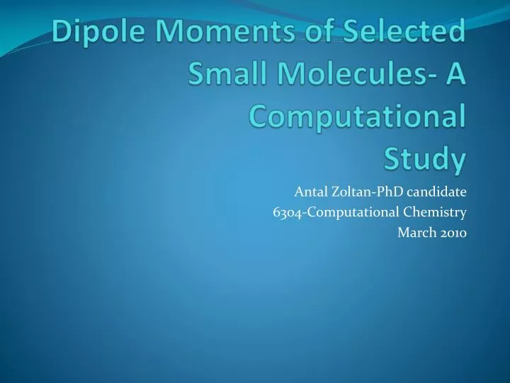 dipole moments of selected small molecules a computational study