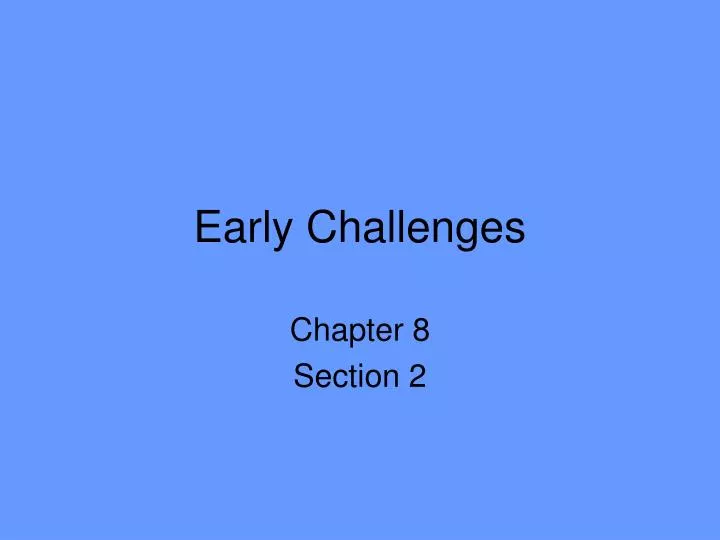 early challenges
