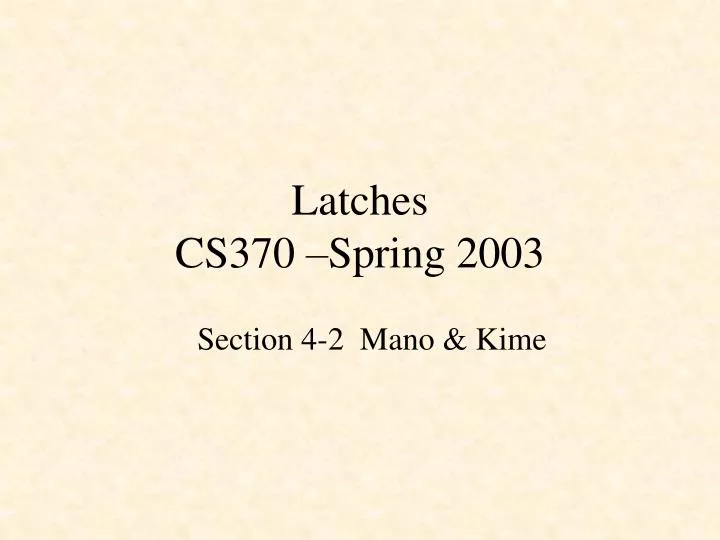latches cs370 spring 2003