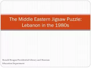 The Middle Eastern Jigsaw Puzzle: Lebanon in the 1980s