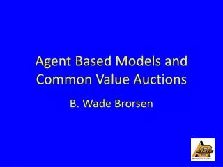 Agent Based Models and Common Value Auctions