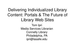 Delivering Individualized Library Content: Portals &amp; The Future of Library Web Sites