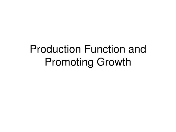 production function and promoting growth