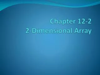 Chapter 12-2 2-Dimensional Array