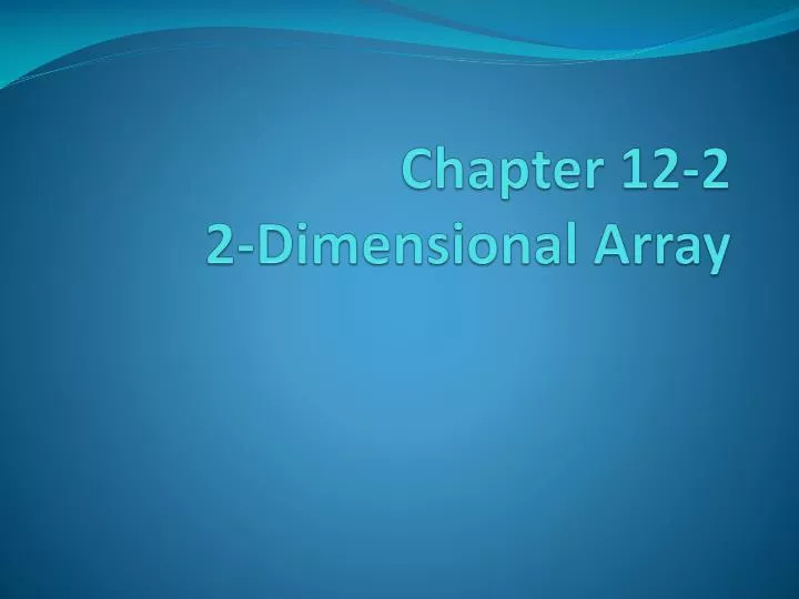 chapter 12 2 2 dimensional array