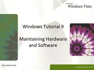 Windows Tutorial 9 Maintaining Hardware and Software