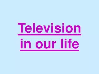 Television in our life