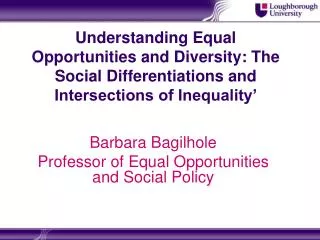 Barbara Bagilhole Professor of Equal Opportunities and Social Policy