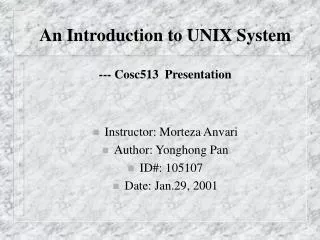An Introduction to UNIX System --- Cosc513 Presentation