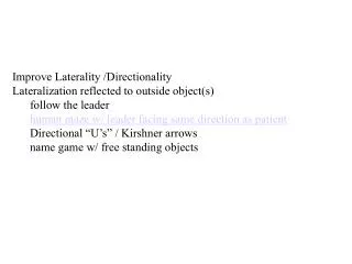 Improve Laterality /Directionality Lateralization reflected to outside object(s) follow the leader