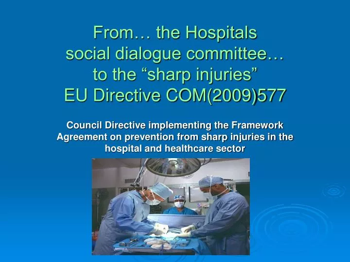from the hospitals social dialogue committee to the sharp injuries eu directive com 2009 577