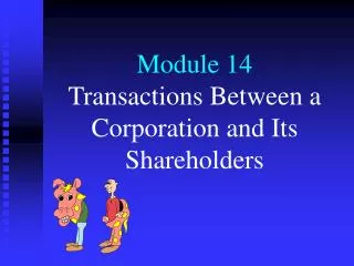 Module 14 Transactions Between a Corporation and Its Shareholders