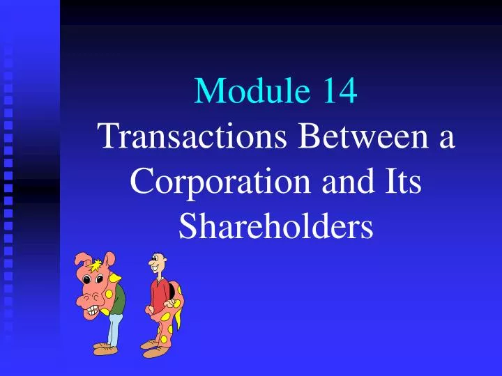 module 14 transactions between a corporation and its shareholders